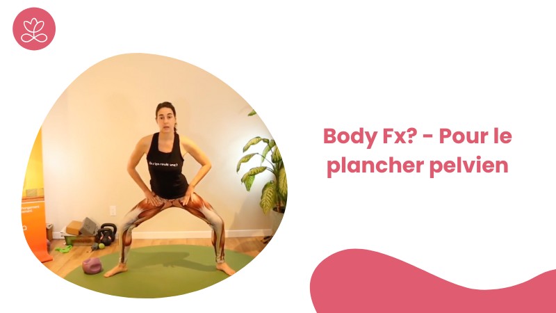 Jour 17. Body Fx? - Pour le plancher pelvien avec Mireille Martel (62min)